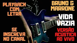 Bruno & Marrone - Vida Vazia - playback/karaokê com letra (versão acústica ao vivo)