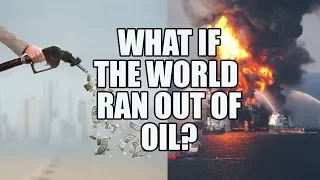 What If We Ran Out Of Oil? | Unveiled