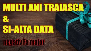 NEGATIV - MULTI ANI TRAIASCA & SI-ALTA DATA (fa major) - pentru orice ocazie!!!