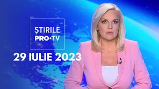 Știrile PRO TV - 29 iulie 2023