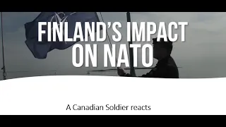 Finland's impact on NATO, A Canadian soldier reacts.