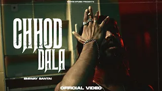 EMIWAY - CHHOD DALA (OFFICIAL MUSIC VIDEO) (EXPLICIT) (Prod by Logan Jessy)