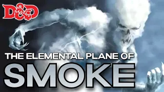 The Plane of Smoke | D&D Lore of the Planes | The Dungeoncast Ep.391