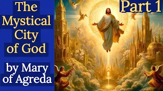 (Pt.1) Mystical City of God by Mary of Agreda