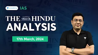 The Hindu Newspaper Analysis LIVE | 17th March 2024 | UPSC Current Affairs Today | Unacademy IAS