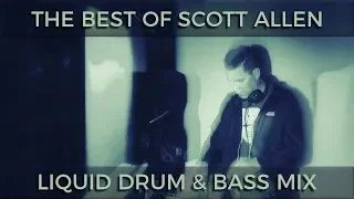 ► The Best of Scott Allen - Liquid Drum & Bass Mix