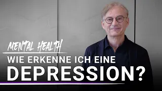 Wie erkenne ich eine Depression? Ein Experte klärt auf | Mental Health