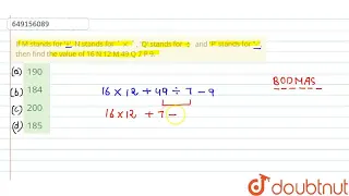 If M stands for '+', N stands for 'xx' , 'Q' stands fordiv and 'P' stands for -, then fi...