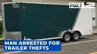 Man arrested in connection to at least 17 trailer thefts in the Pacific Northwest