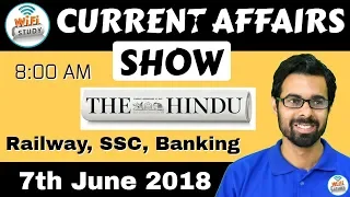 8:00 AM - CURRENT AFFAIRS SHOW 7th June | RRB ALP/Group D, SBI Clerk, IBPS, SSC, KVS, UP Police