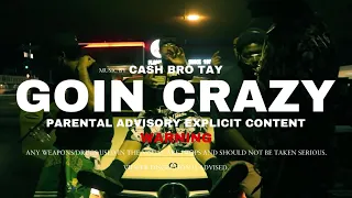 CashBroTay - Goin Crazy (Official Music Video) Dir. @TrillestFilmz