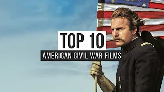 Top 10 American Civil War Films