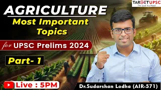 Part 1 | Complete Agriculture for UPSC Prelims 2024 | 100% Probability Topics | Current + Static