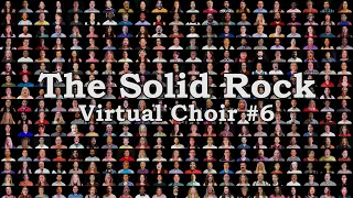 The Solid Rock (My Hope Is Built On Nothing Less) - Virtual Choir #6