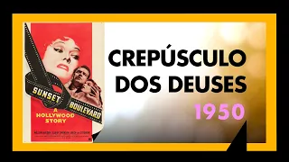 CREPÚSCULO DOS DEUSES (1950) - SESSÃO #246 - MEU TIO OSCAR