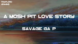 Savage Ga$p - a mosh pit love story (Lyrics)