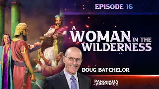 Panorama of Prophecy: "A Woman in the Wilderness" | Doug Batchelor