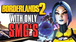 Can I Beat Borderlands 2 With Only SMGs?