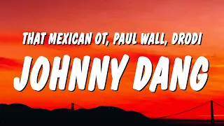 That Mexican OT - Johnny Dang (Lyrics) ft. Paul Wall & Drodi
