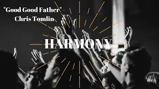 "Good Good Father" - Chris Tomlin 3 Part Vocal Harmony