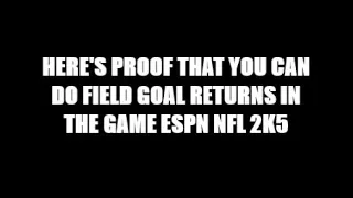 Here's Proof That You Can Do Field Goal Returns In The Game ESPN NFL 2K5