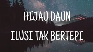 Lirik Lagu || Hijau Daun - Ilusi Tak Bertepi