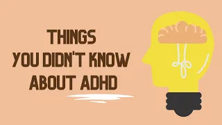 Things You Didn't Know About ADHD