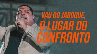 VAU DO JABOQUE, O LUGAR DO CONFRONTO - 20.02.24  | Pr Arthur Gadelha