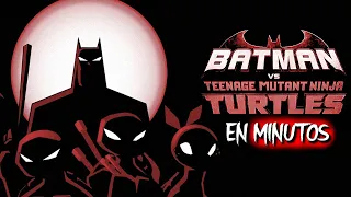 BATMAN Y LAS TORTUGAS NINJA | EN MINUTOS