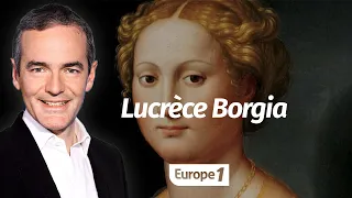 Au cœur de l'histoire: Lucrèce Borgia (Franck Ferrand)