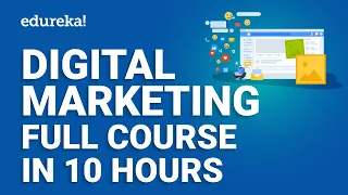 Digital Marketing Full Course - 10 Hours [2024] | Digital Marketing Tutorial for Beginners | Edureka