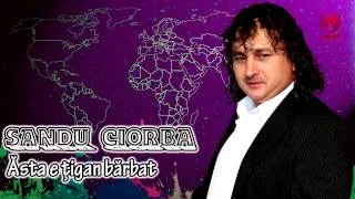 Sandu Ciorba - Asta e tigan barbat