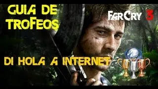 ||Guia de trofeos|| Far Cry 3 - Di hola a Internet