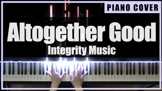 Integrity Music  - Altogether Good | Anchor Hymns (Piano Cover by TONklavierstudio)