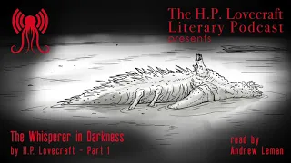 The Whisperer in Darkness - HPPodcraft Reading - Part 1