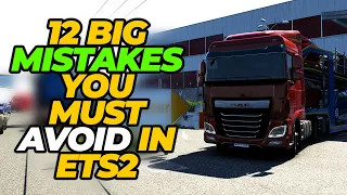 12 BIG Mistakes you must Avoid if you want to enjoy ETS2