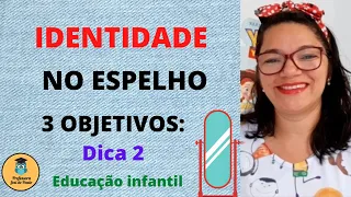 Identidade no Espelho para Crianças de 0 A 5 anos / Dicas e Objetivos / BNCC