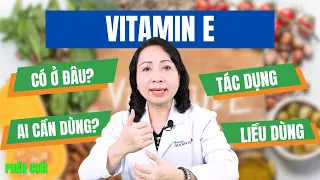 #PHẦN 2: VITAMIN E, KHÔNG CHỈ LÀ VỆ SĨ CỦA LÀN DA | BS.CK1 ĐOÀN THỊ LIỄU