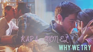 Kara + Mon-el | Why we try (+2x17)