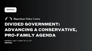 Divided Government: Advancing A Conservative, Pro-Family Agenda