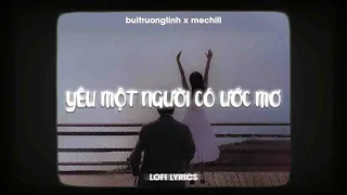 Yêu Người Có Ước Mơ (Lofi Lyrics) - buitruonglinh x meChill | Em đã yêu một người có ước mơ