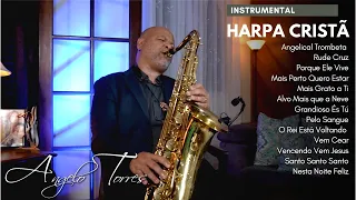 As Melhores da Harpa Cristã para Oração e Devocional Instrumental /ANGELO TORRES  Sax