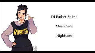 I'd Rather Be Me~Nightcore~MeanGirls