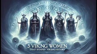 5 Powerful Viking Women: Empowering Women Through History