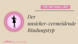 Der unsicher - vermeidende Bindungstyp (Bindungstypen)