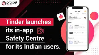 Tinder launches its in-app Safety Centre for its Indian users