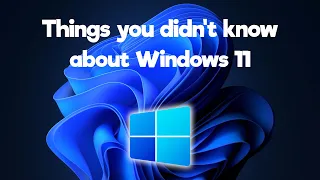 Windows 11 features you didn't know existed