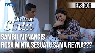 IKATAN CINTA - Sangat Sedih!! Sambil Peluk Reyna, Ini Yang Rosa Minta Dari Reyna???