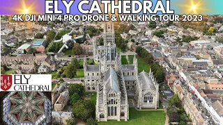 ELY CATHEDRAL - 4K DJI MINI 4 PRO DRONE & WALKING TOUR 2023