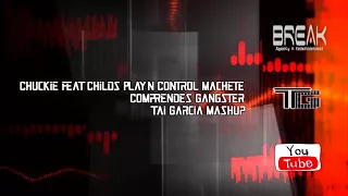 Chuckie feat Childs Play n Control Machete - Comprendes Gangster (Tai Garcia Mashup)